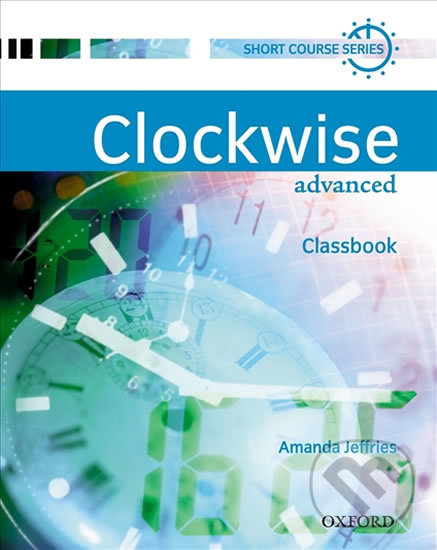 Levně Clockwise Advanced: Classbook - Amanda Jeffries - kniha z kategorie Jazykové učebnice a slovníky