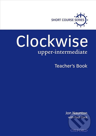 Levně Clockwise Upper Intermediate: Teacher´s Book - Jon Naunton - kniha z kategorie Jazykové učebnice a slovníky