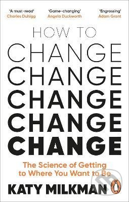Levně How to Change (The Science of Getting to Where You Want to Be) - kniha z kategorie Motivácia a sebarozvoj