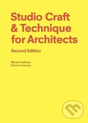Kniha: Studio Craft & Technique for Architects (Anne Gorman a Miriam Delaney)
