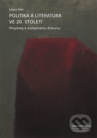 Levně Politika a literatura ve 20. století (Příspěvky k nezbytnému diskurzu) - kniha z kategorie Literárna veda