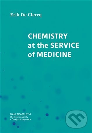 Chemistry at the Service of Medicine - Erik De Clercq, Nakladatelství Jihočeské univerzity, 2022