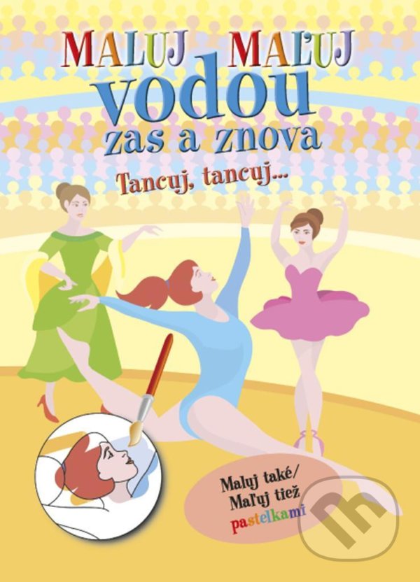 Levně Maluj vodou zas a znova Tancuj, Tancuj... (Maluj také Maľuj tiež pastelkami) - kniha z kategorie Pre deti