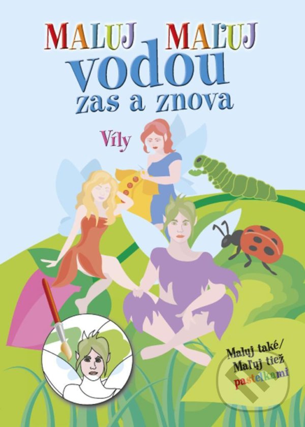 Levně Maluj vodou zas a znova Víly (Maluj také Maľuj tiež pastelkami) - kniha z kategorie Omaľovávanky