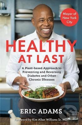 Levně Healthy At Last (A Plant-based Approach to Preventing and Reversing Diabetes and Other Chronic Illnesses) - kniha z kategorie Diéty a zdravá výživa