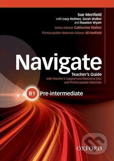 Navigate Pre-intermediate B1: Teacher´s Guide with Teacher´s Support and Resource Disc - Sally Mansfield, Oxford University Press, 2015