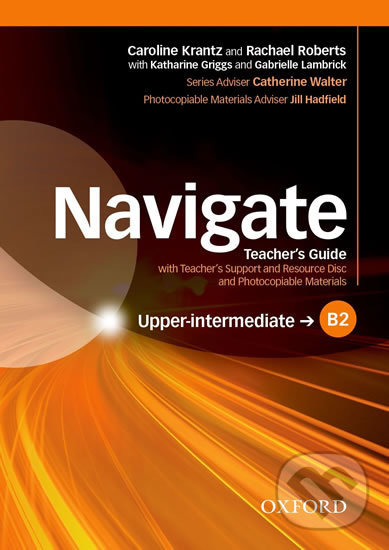 Levně Navigate Upper Intermediate B2: Teacher´s Guide with Teacher´s Support and Resource Disc - kniha z kategorie Jazykové učebnice a slovníky