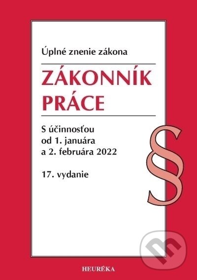 Kniha: Zákonník práce. Úzz, 17. vyd., 1/2022 (Heuréka). Heuréka, 2022