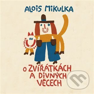 Levně O zvířátkách a divných věcech - Alois Mikulka - audiokniha z kategorie Rozprávky