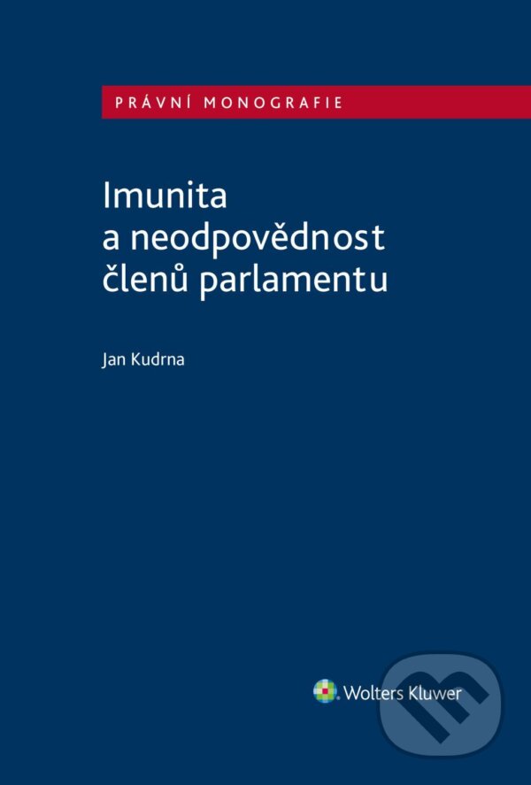 E-kniha: Imunita a neodpovědnost členů parlamentu (Jan Kudrna). Wolters Kluwer ČR, 2022