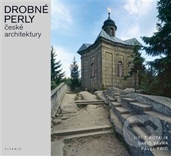 Levně Drobné perly české architektury - Pavel Frič, Jiří T. Kotalík, David Vávra - kniha z kategorie Mestská architektúra