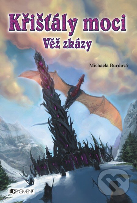 E-kniha: Křišťály moci - Věž zkázy (Michaela Burdová). Nakladatelství Fragment, 2011
