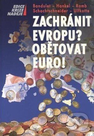 Levně Zachránit Evropu? Obětovat EURO! - Bruno Bandulet a kolektív - kniha z kategorie Obchod
