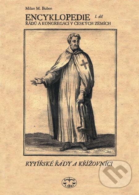 E-kniha: Encyklopedie řádů, kongregací a řeholních společností katolické církve v českých zemích I. (Milan M. Buben). Libri, 2009