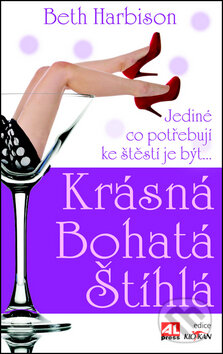 Kniha: Krásná, bohatá, štíhlá (Beth Harbison). Alpress, 2012