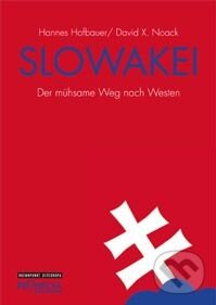 Levně Slowakei (Der mühsame Weg nach Westen) - Hannes Hofbauer, David X. Noack - kniha z kategorie Odborné a náučné