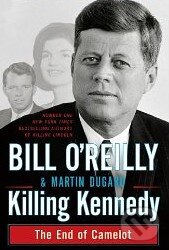Levně Killing Kennedy (The End of Camelot) - Bill O'Reilly - kniha z kategorie Odborné a náučné