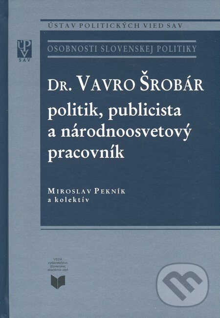 Levně Dr. Vavro Šrobár: politik, publicista a národnoosvetový pracovník - kniha z kategorie Životopisy