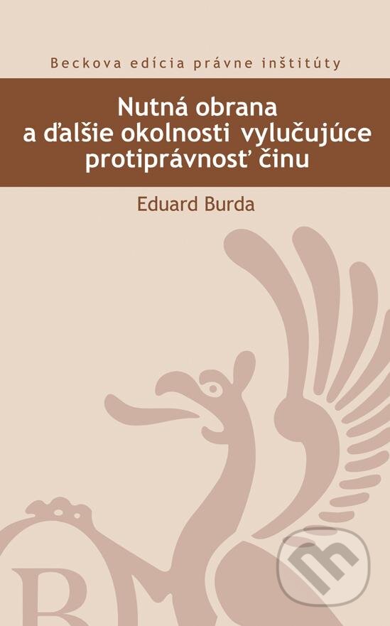 Kniha: Nutná obrana a ďalšie okolnosti vylučujúce protiprávnosť činu (Eduard Burda). C. H. Beck, 2012