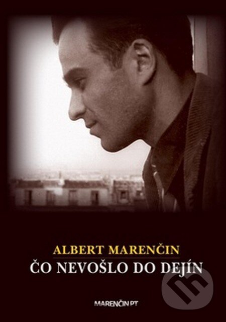 Levně Čo nevošlo do dejín - Albert Marenčin - kniha z kategorie Životopisy