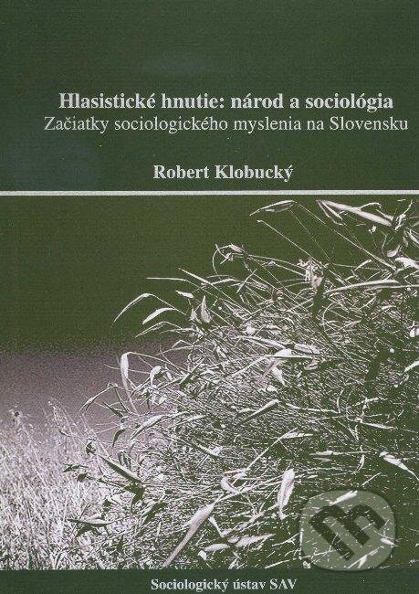 Kniha: Hlasistické hnutie: národ a sociológia (Robert Klobucký). VEDA, 2006