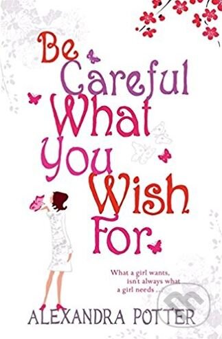 Levně Be Careful What You Wish For - Alexandra Potter - kniha z kategorie Beletria