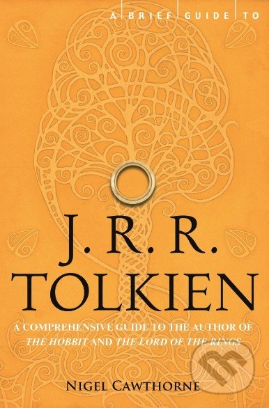 A Brief Guide to J.R.R. Tolkien - Nigel Cawthorne, Constable, 2012