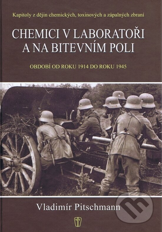 Levně Chemici v laboratoři a na bitevním poli (Kapitoly z dějin chemických, toxických a zápalných zbraní 1918-1945) - kniha z kategorie Vojenstvo