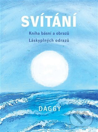 Levně Svítání (Kniha básní a obrazů. Láskyplných odrazů.) - kniha z kategorie Poézia