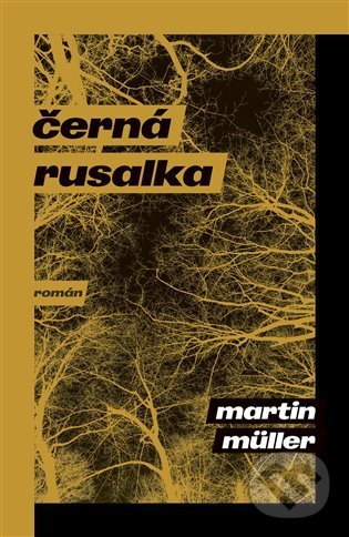 Levně Černá rusalka - Martin Müller - kniha z kategorie Spoločenská beletria
