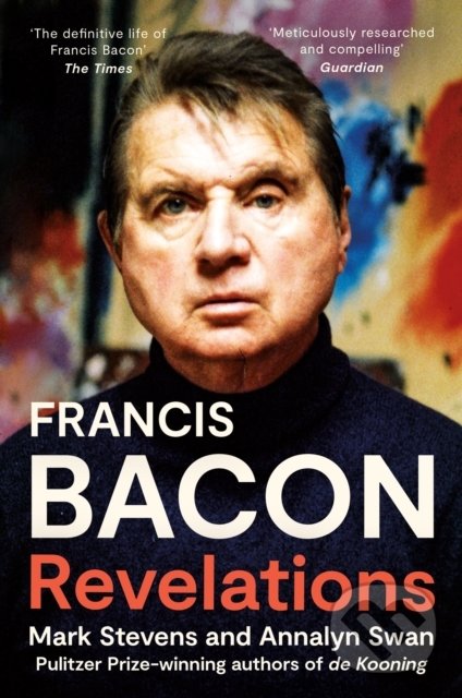 Levně Francis Bacon : Revelations - Mark Stevens - kniha z kategorie Životopisy