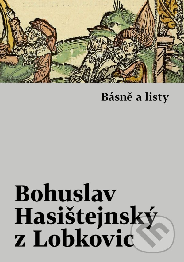 Levně Básně a listy - Bohuslav Hasištejnský z Lobkovic - kniha z kategorie Poézia