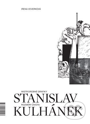 Levně Mistr drobné grafiky Stanislav Kulhánek (Rozměry života) - kniha z kategorie Grafický dizajn