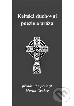 Levně Keltská duchovní poezie a próza - Martin Gruber - kniha z kategorie Kresťanstvo