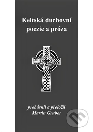 Keltská duchovní poezie a próza - Martin Gruber, Institut Plzeňské diecéze CČSH, 2022