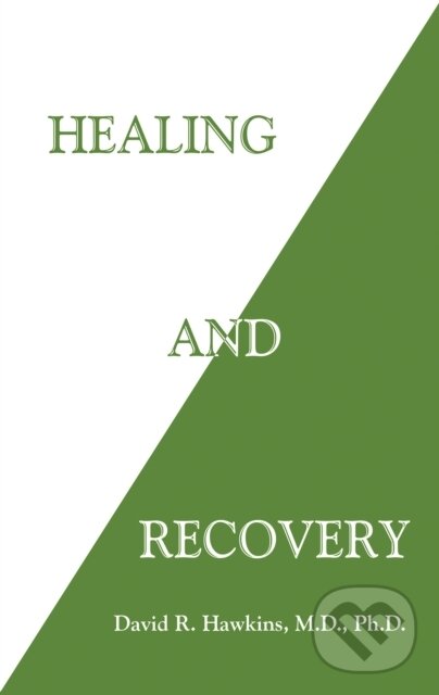 E-kniha: Healing and Recovery (David R. Hawkins). Hay House, 2013