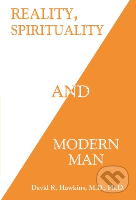 E-kniha: Reality, Spirituality and Modern Man (David R. Hawkins). Hay House, 2013