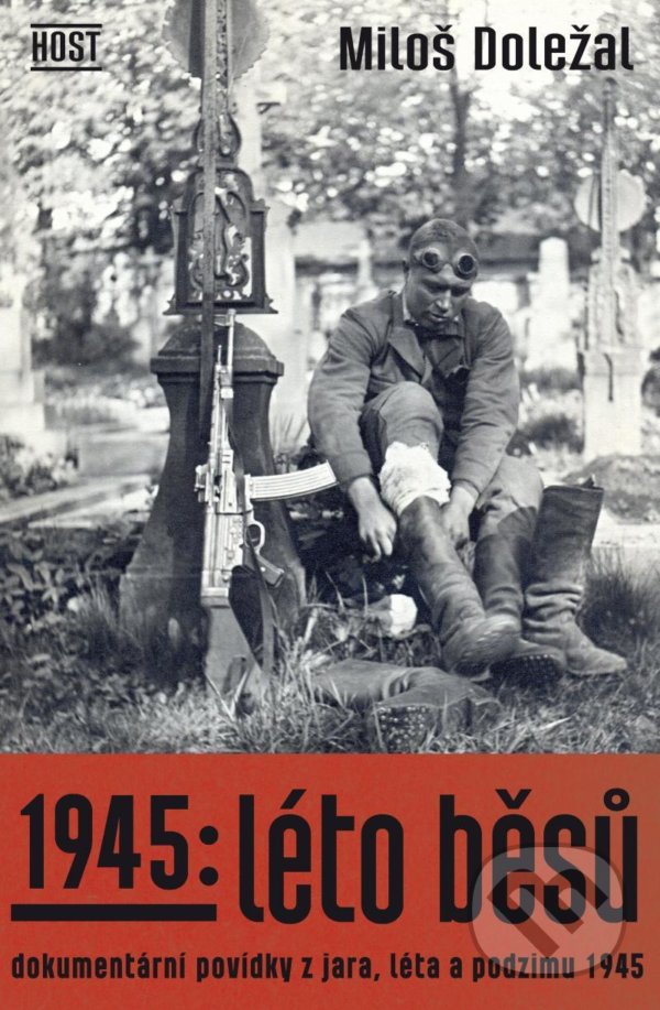 Levně 1945: Léto běsů (Dokumentární povídky z jara, léta a podzimu 1945) - kniha z kategorie Beletria