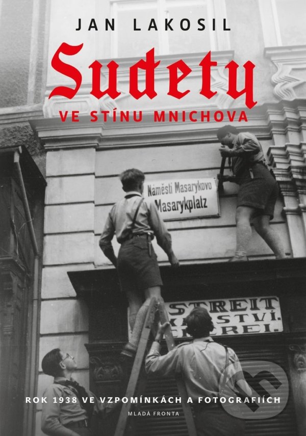 Levně Sudety ve stínu Mnichova - Jan Lakosil - kniha z kategorie 20. storočia