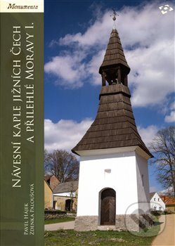 Levně Návesní kaple jižních Čech a přilehlé Moravy I. (Typologie staveb do poloviny 19. století) - kniha z kategorie Architektúra