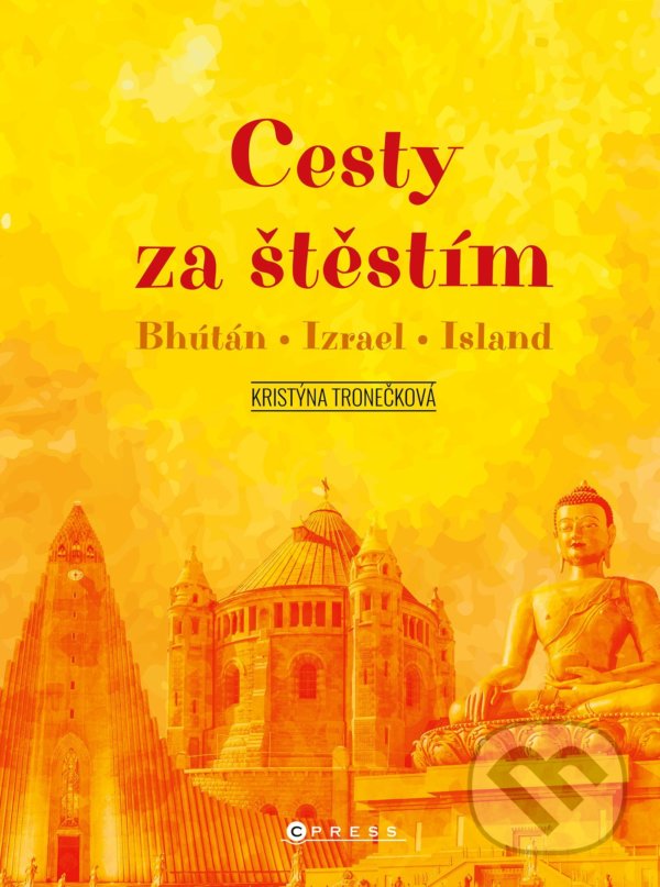 Levně Cesty za štěstím (Bhútán, Izrael, Island) - Kristýna Tronečková - kniha z kategorie Cestopisy