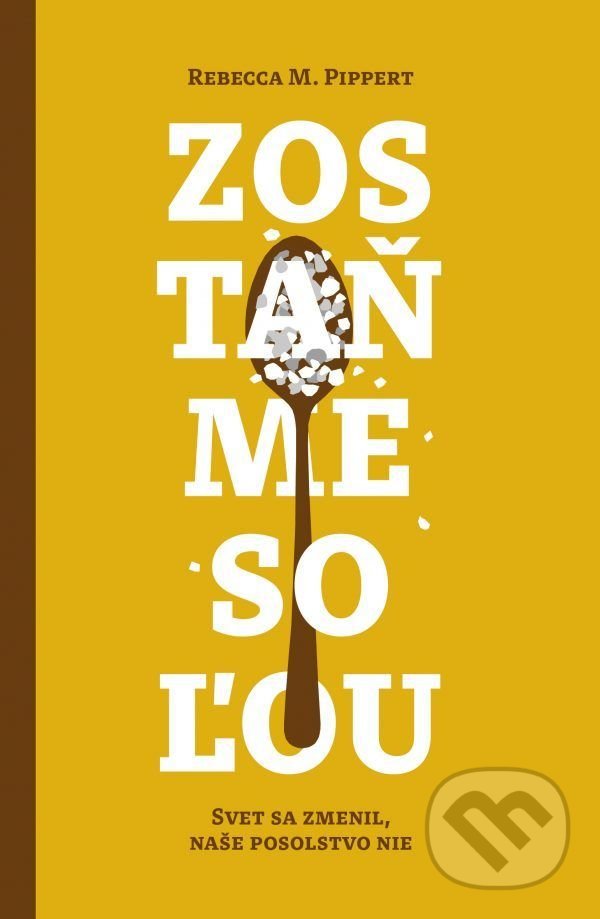 Levně Zostaňme soľou (Svet sa zmenil, naše posolstvo nie) - kniha z kategorie Duchovný život