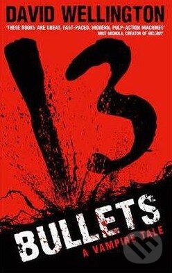 Levně 13 Bullets (A Vampire Tale) - David Wellington - kniha z kategorie Detektívky, trilery a horory