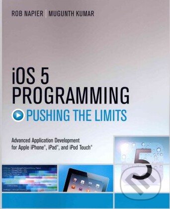 Levně iOS 5 Programming Pushing the Limits (Developing Extraordinary Mobile Apps for Apple iPhone, iPad, and iPod Touch) - kniha z kategorie Odborné a…