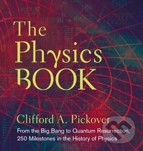 The Physics Book - Clifford A. Pickover, Sterling, 2011