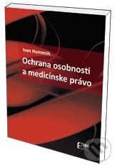 Ochrana osobnosti a medicínske právo - Ivan Humeník, Eurokódex, 2011