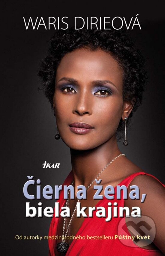 Čierna žena, biela krajina - Waris Dirie, Ikar, 2013