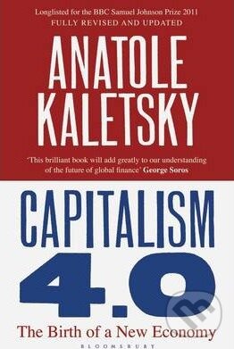 Capitalism 4.0 - Anatole Kaletsky, Bloomsbury, 2011