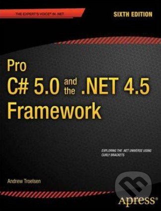 Pro C# and the .NET 4.5 Framework - Andrew W. Troelsen, Apress, 2012