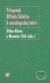 Levně Príspevok Alfreda Schütza k sociologickej teórii - Dilbar Alieva, Miroslav Tížik - kniha z kategorie Sociológia